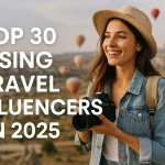 Top 30 Rising Travel Influencers in 2025